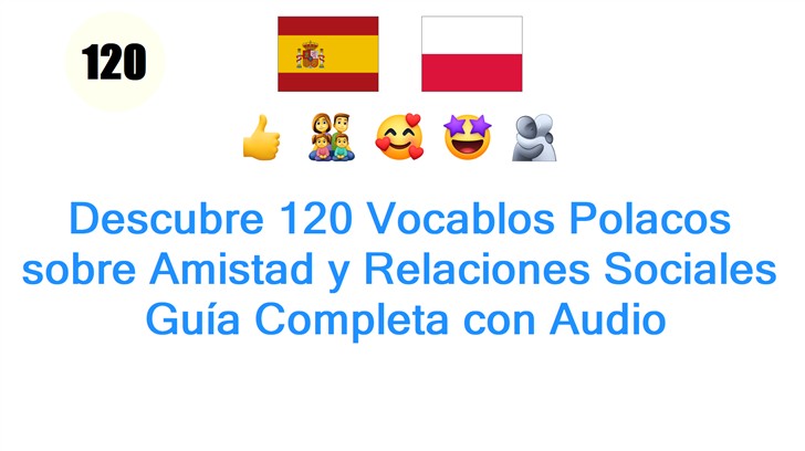 Descubre 120 Vocablos Polacos sobre Amistad y Relaciones Sociales: Guía Completa con Audio